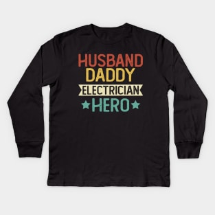 Husband Daddy Electrician Hero Gift Electrician Dad Gift Kids Long Sleeve T-Shirt